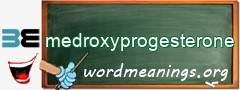 WordMeaning blackboard for medroxyprogesterone